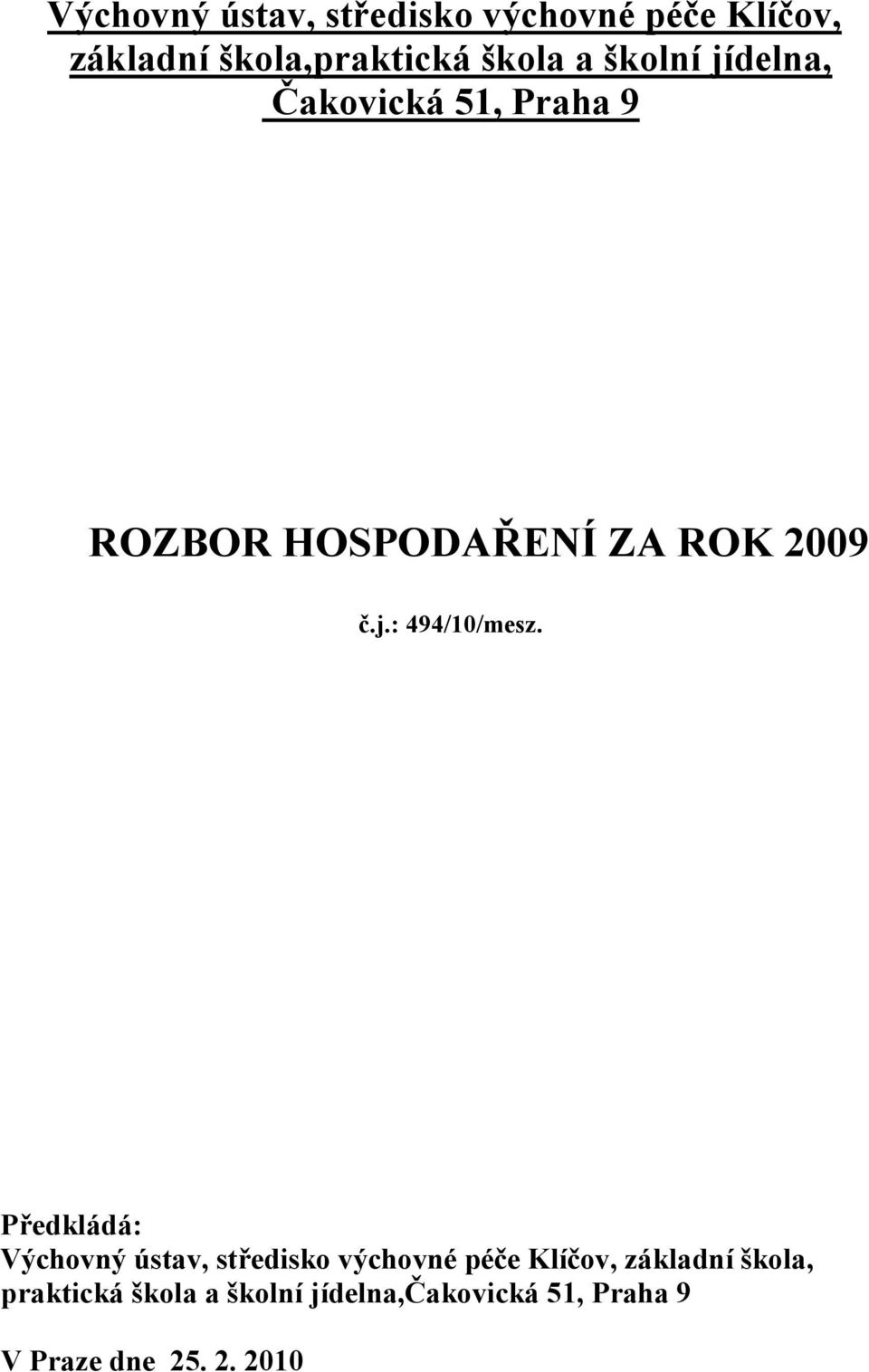 Předkládá: Výchovný ústav, středisko výchovné péče Klíčov, základní škola,