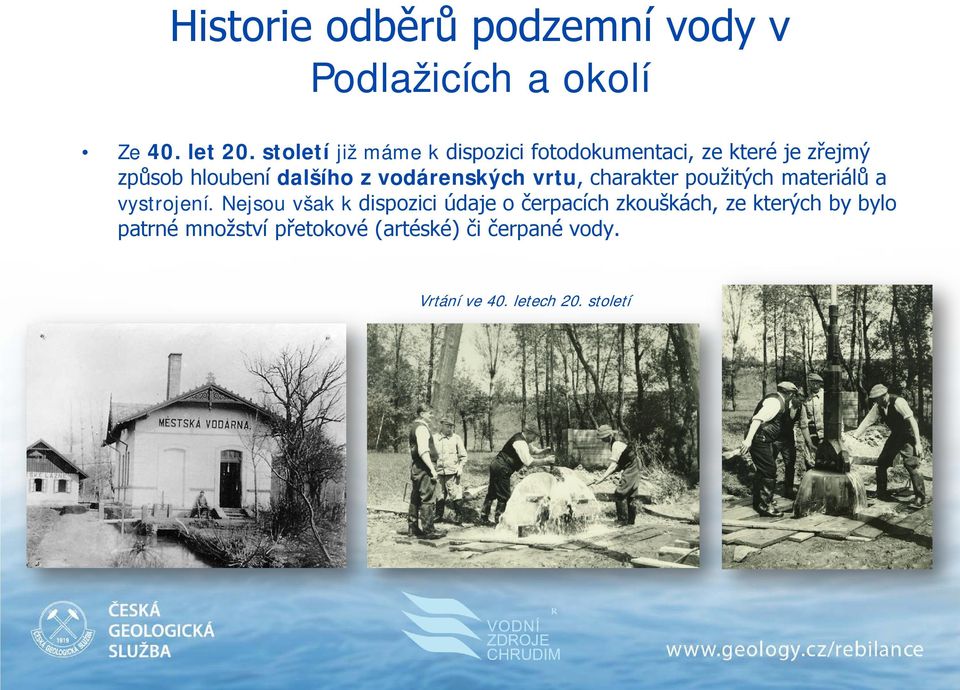 vodárenských vrtu, charakter použitých materiálů a vystrojení.