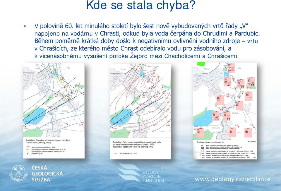 byla voda čerpána do Chrudimi a Pardubic.