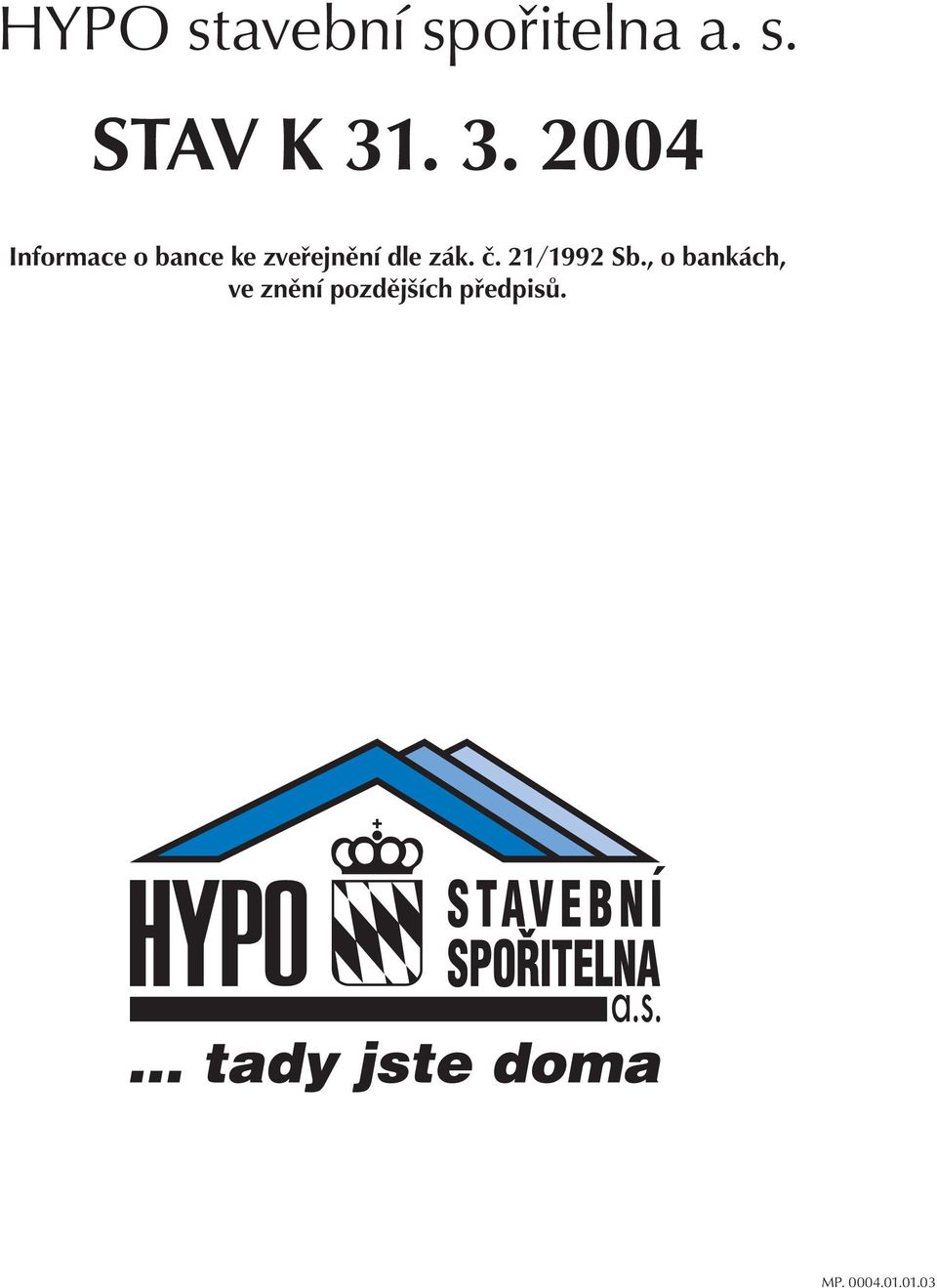 dle zák. č. 21/1992 Sb.