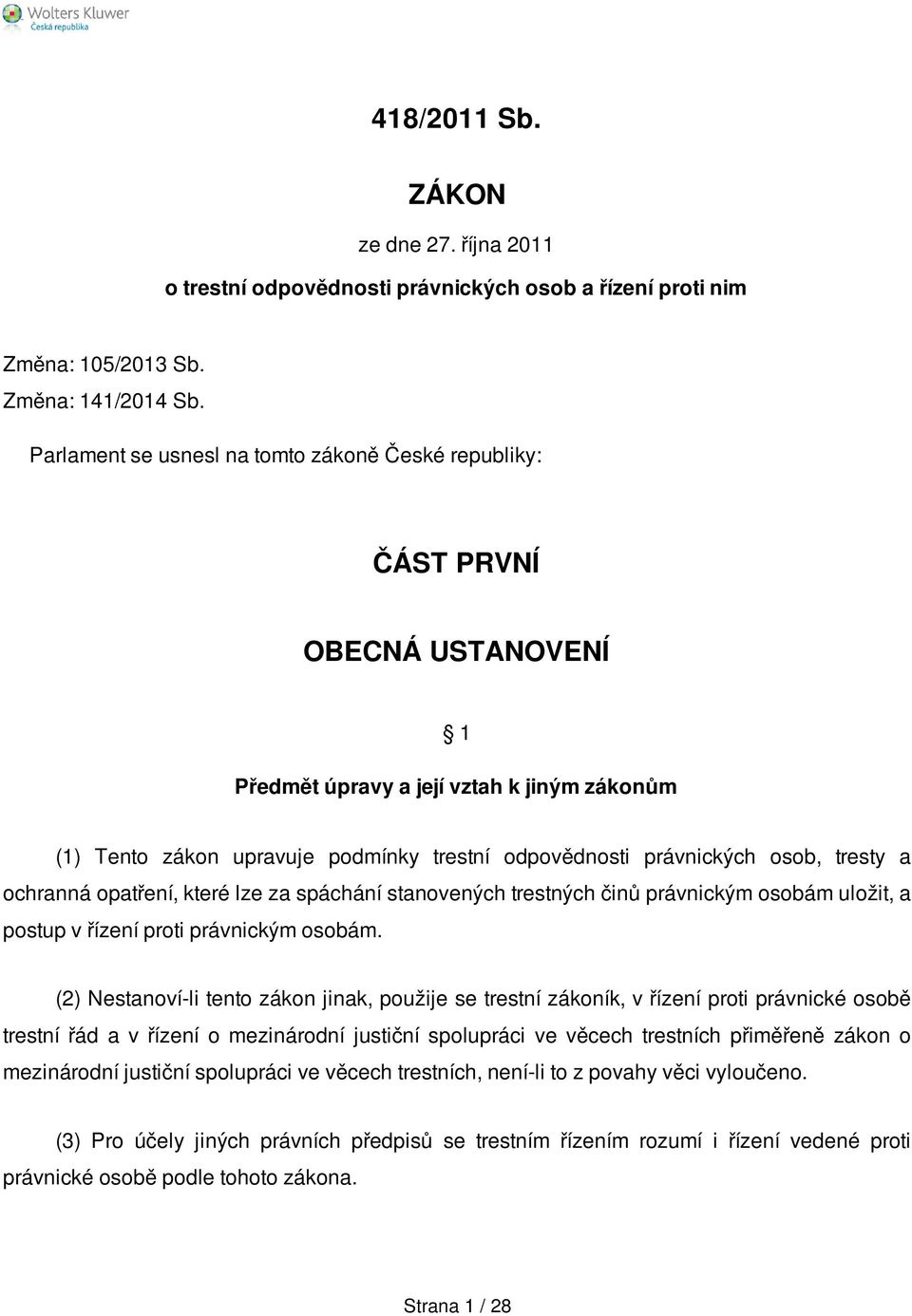 osob, tresty a ochranná opatření, které lze za spáchání stanovených trestných činů právnickým osobám uložit, a postup v řízení proti právnickým osobám.