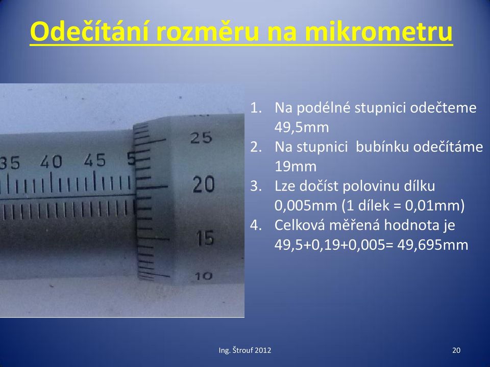 Na stupnici bubínku odečítáme 19mm 3.