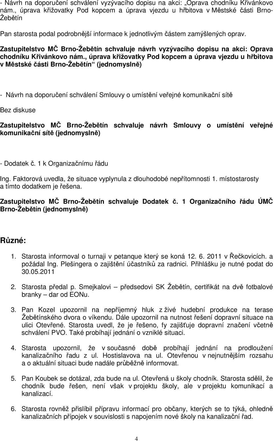 Zastupitelstvo MČ Brno-Žebětín schvaluje návrh vyzývacího dopisu na akci: Oprava chodníku Křivánkovo nám.