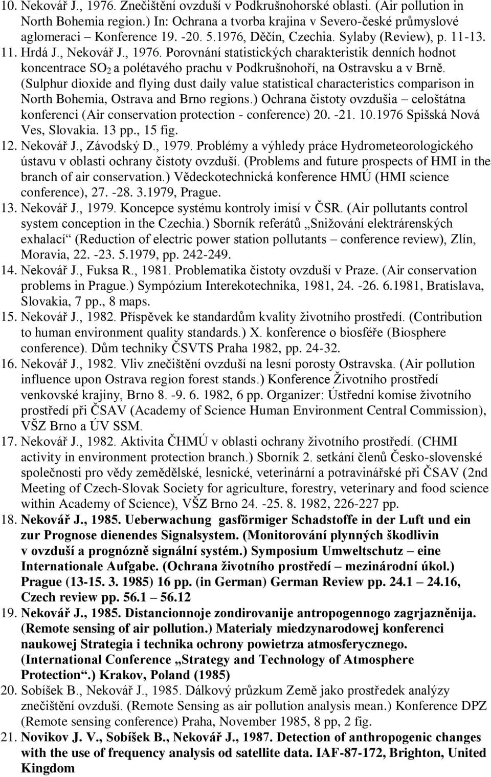 Porovnání statistických charakteristik denních hodnot koncentrace SO 2 a polétavého prachu v Podkrušnohoří, na Ostravsku a v Brně.