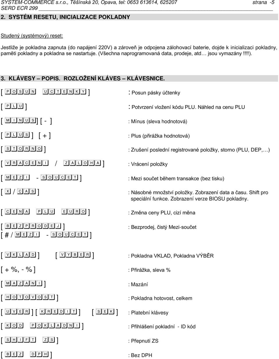 2) # < : Zrušení posledn;, & 2GK&BF&I< [ / ] [ - ] L! "%# 2"!< [ / ] C", *"!