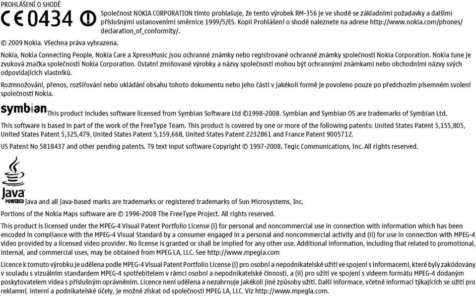 Nokia, Nokia Connecting People, Nokia Care a XpressMusic jsou ochranné známky nebo registrované ochranné známky společnosti Nokia Corporation.