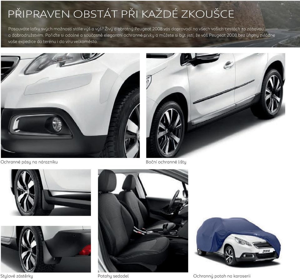 Pořiďte si odolné a současně elegantní ochranné prvky a můžete si být jistí, že váš Peugeot 2008 bez úhony