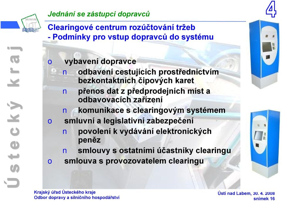 kmunikace sclearingvým systémem smluvní a legislativní zabezpečení pvlení kvydávání elektrnických peněz smluvy