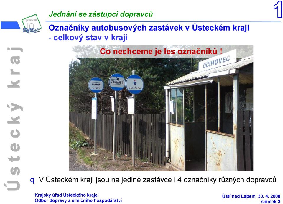 jediné zastávce i 4 značníky různých dpravců Krajský úřad Ústeckéh