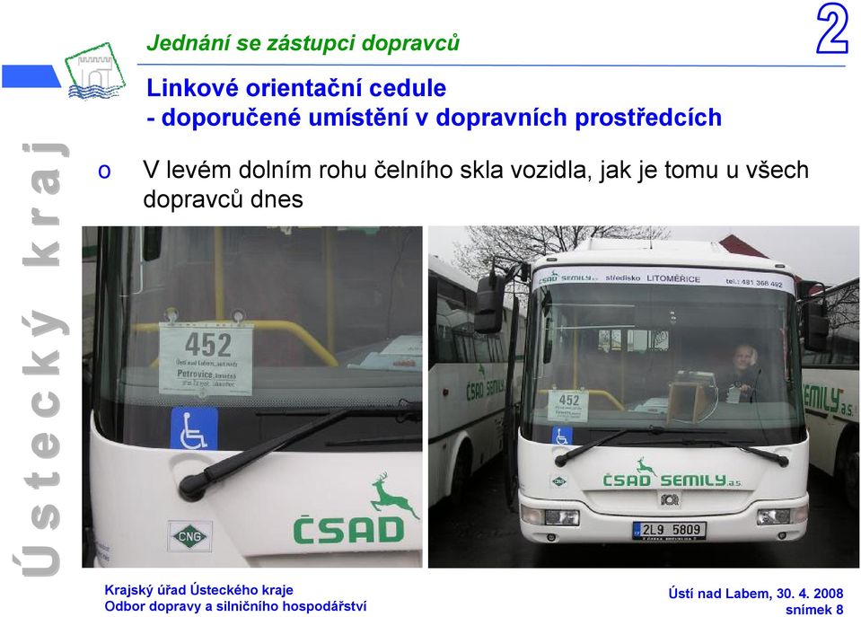 rhu čelníh skla vzidla, jak je tmu u všech dpravců dnes