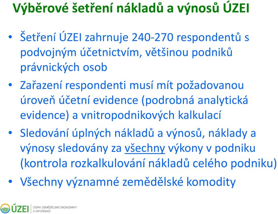 analytická evidence) a vnitropodnikových kalkulací Sledování úplných nákladů a výnosů, náklady a výnosy