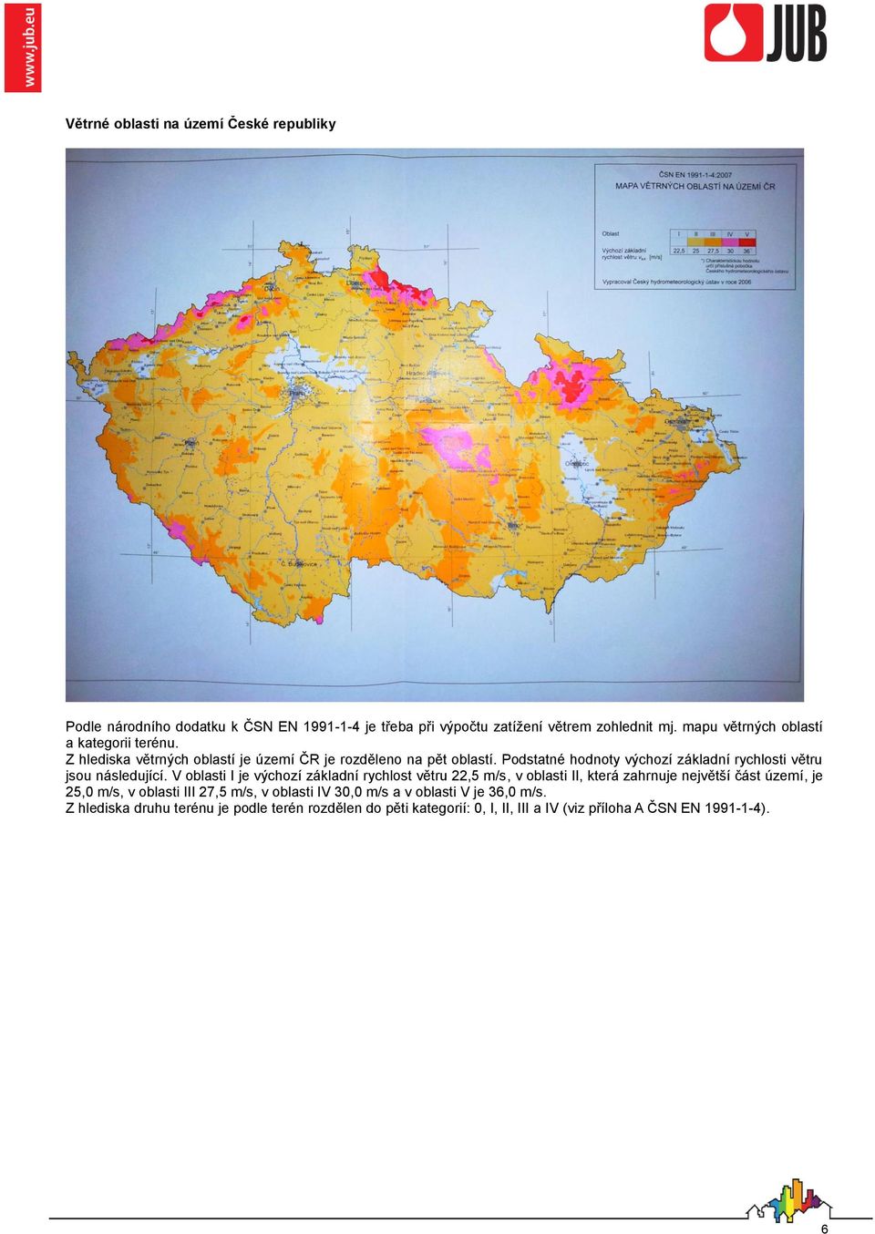 Podstatné hodnoty výchozí základní rychlosti větru jsou následující.