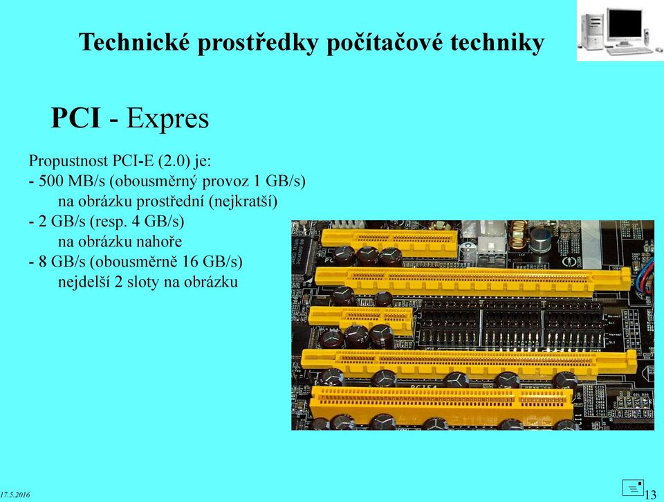 0) je: - 500 MB/s (obousměrný provoz 1 GB/s) na obrázku prostřední