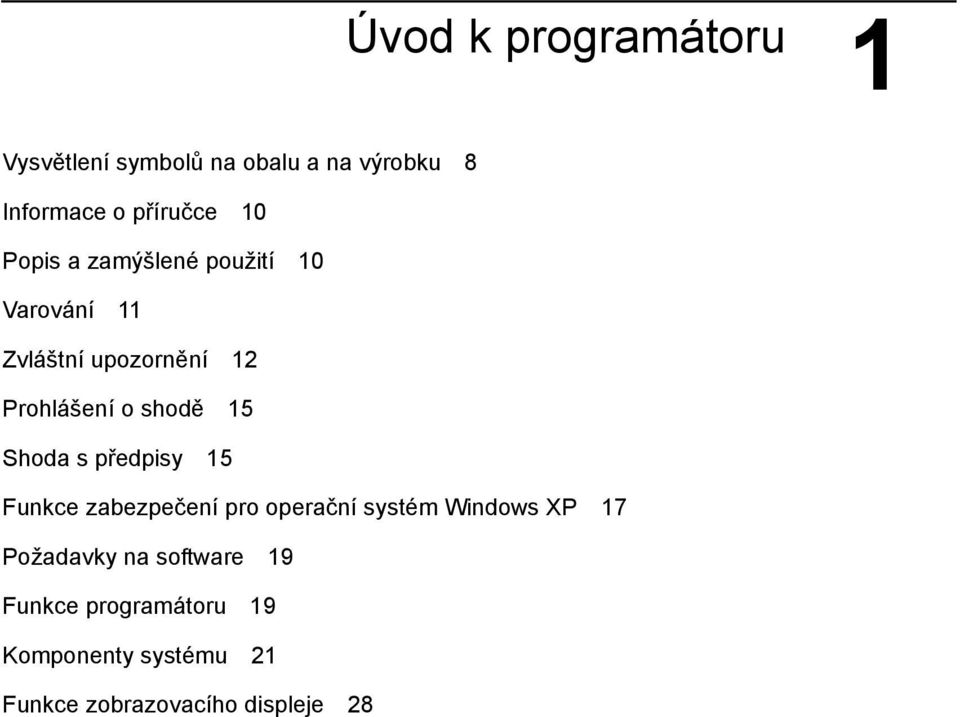 15 Shoda s předpisy 15 Funkce zabezpečení pro operační systém Windows XP 17 Požadavky