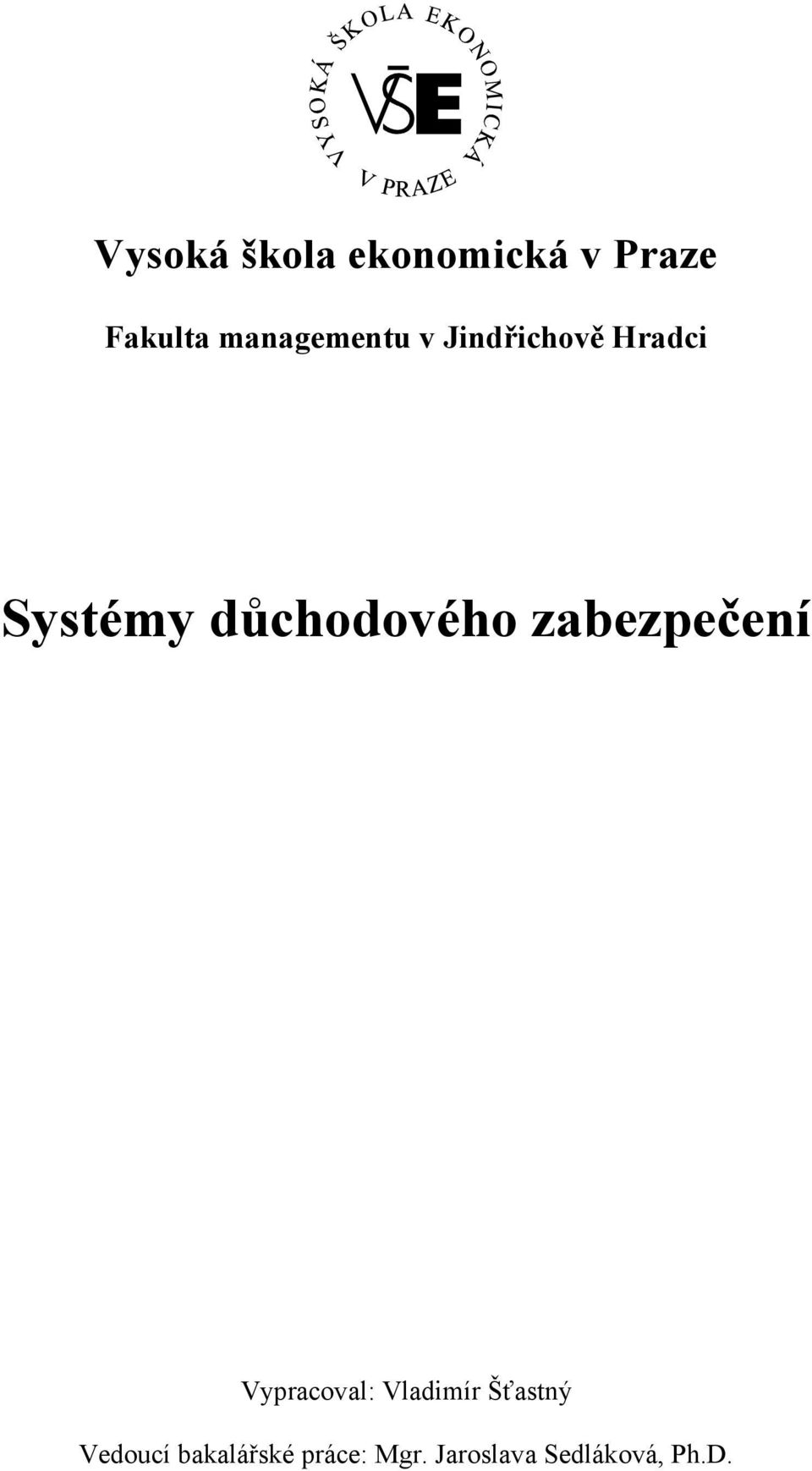 důchodového zabezpečení Vypracoval: Vladimír