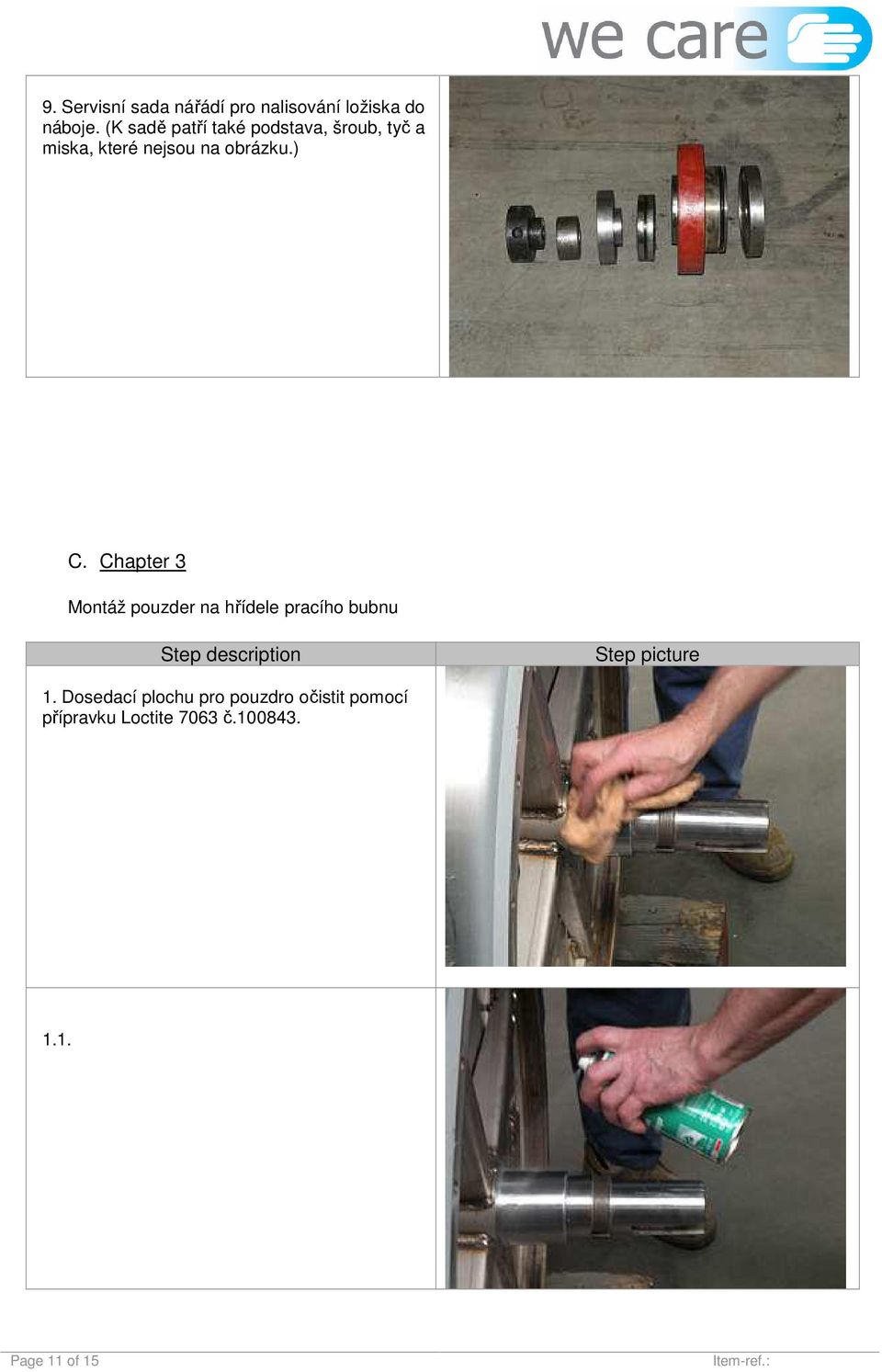 Chapter 3 Montáž pouzder na hřídele pracího bubnu Step description Step