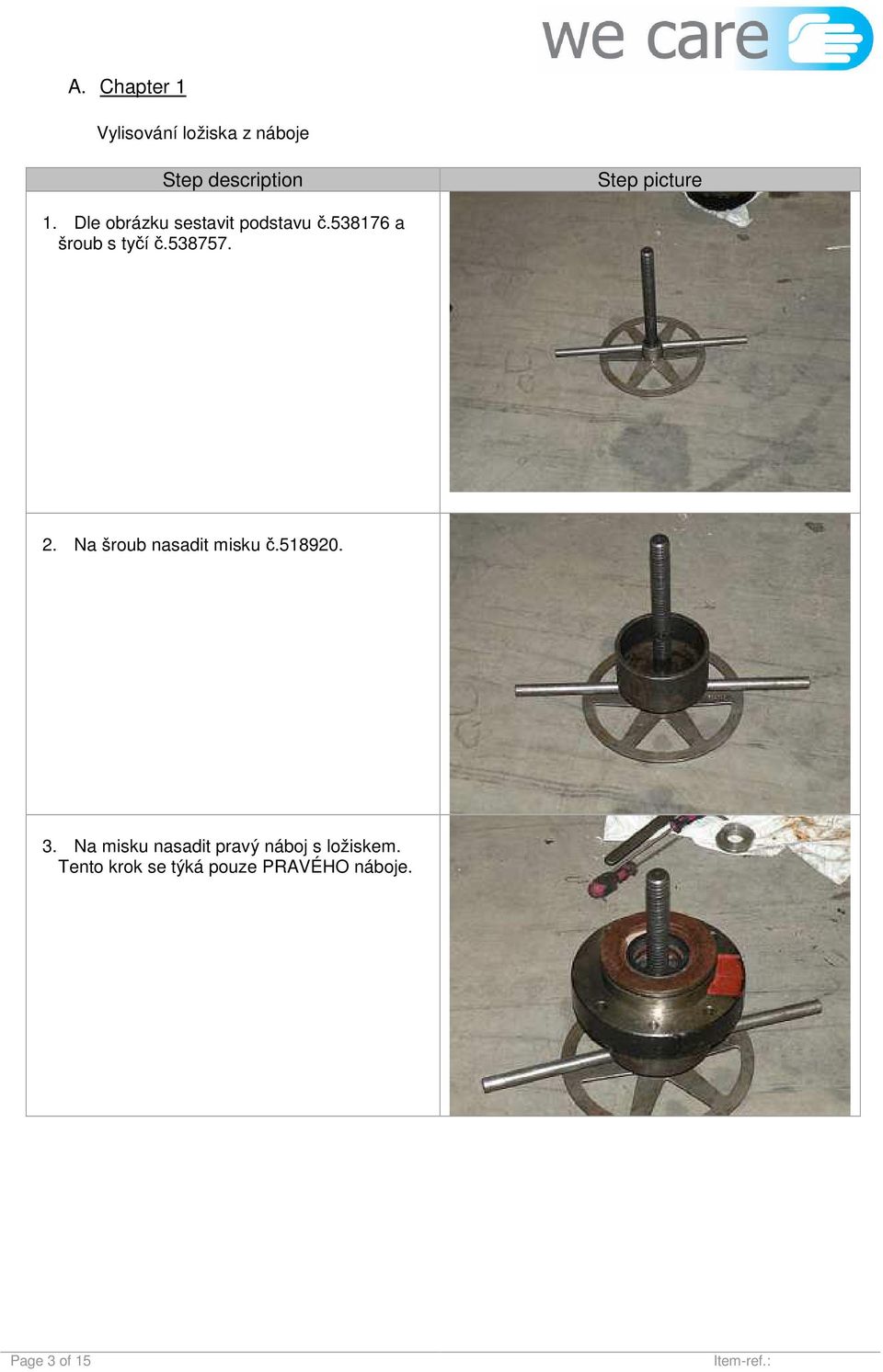 538757. 2. Na šroub nasadit misku č.518920. 3.