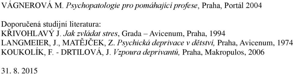 literatura: KŘIVOHLAVÝ J.