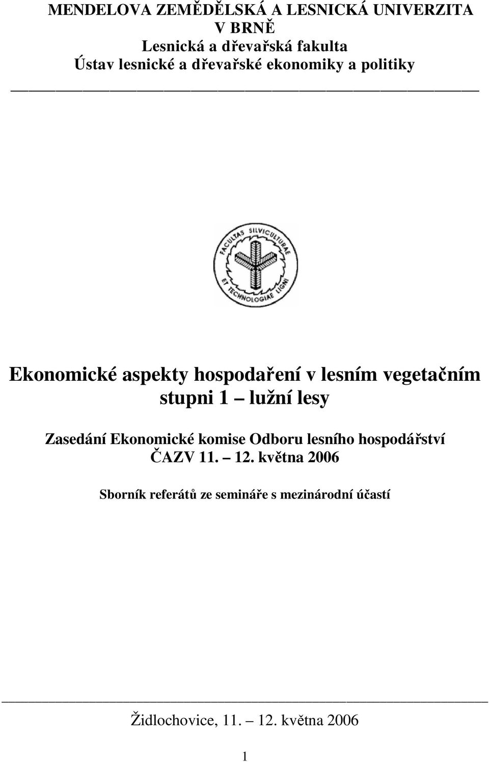 vegetačním stupni 1 lužní lesy Zasedání Ekonomické komise Odboru lesního hospodářství ČAZV