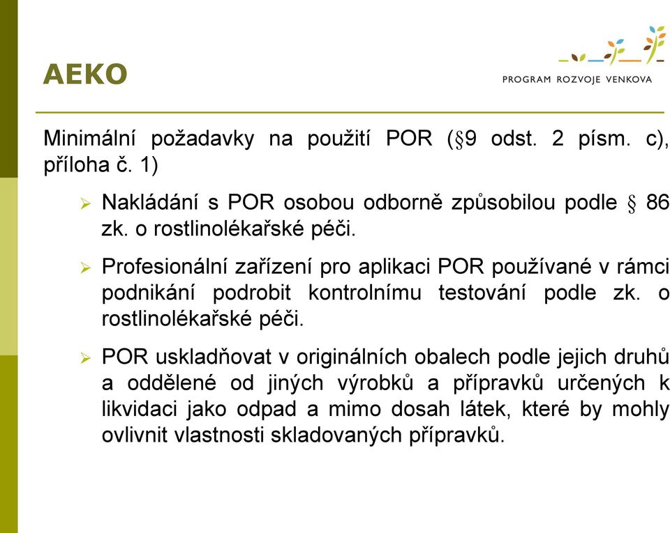 Profesionální zařízení pro aplikaci POR používané v rámci podnikání podrobit kontrolnímu testování podle zk.