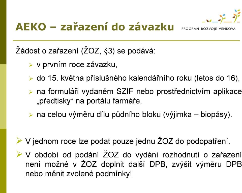 na portálu farmáře, na celou výměru dílu půdního bloku (výjimka biopásy).