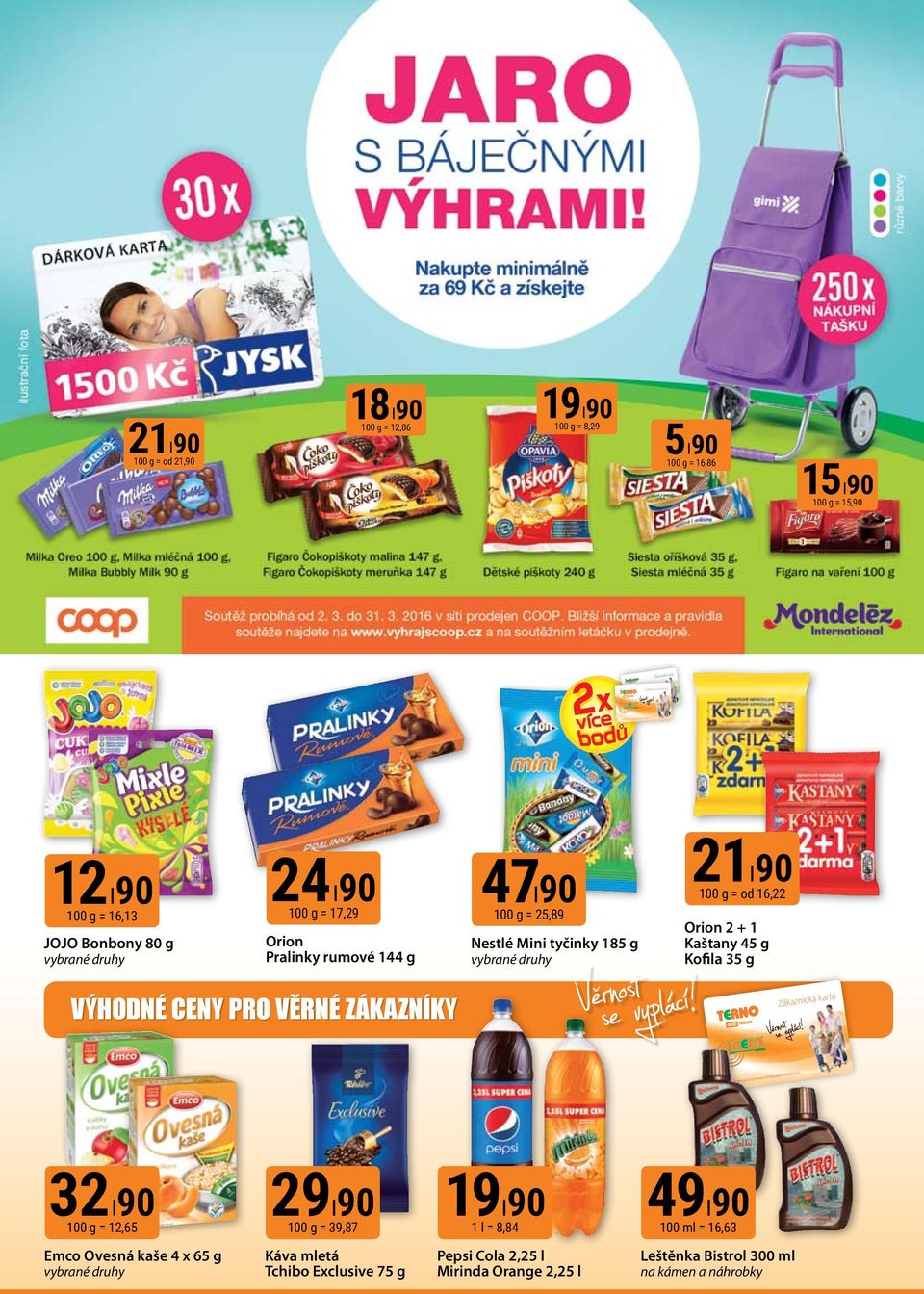 2 + 1 Kaštany 45 g Kofila 35 g Výhodné Ceny pro věrné zákazníky www.terno.cz www.trefasupermarket.