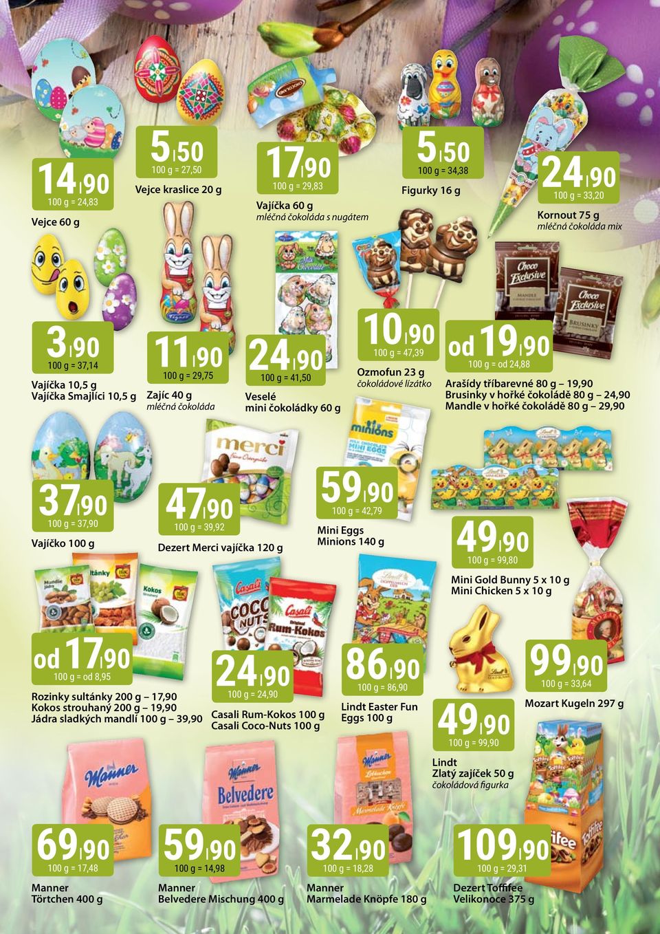 od19 100 g = od 24,88 Arašídy tříbarevné 80 g 19, Brusinky v hořké čokoládě 80 g 24, Mandle v hořké čokoládě 80 g 29, 37 100 g = 37, Vajíčko 100 g 47 100 g = 39,92 Dezert Merci vajíčka 120 g 59 100 g