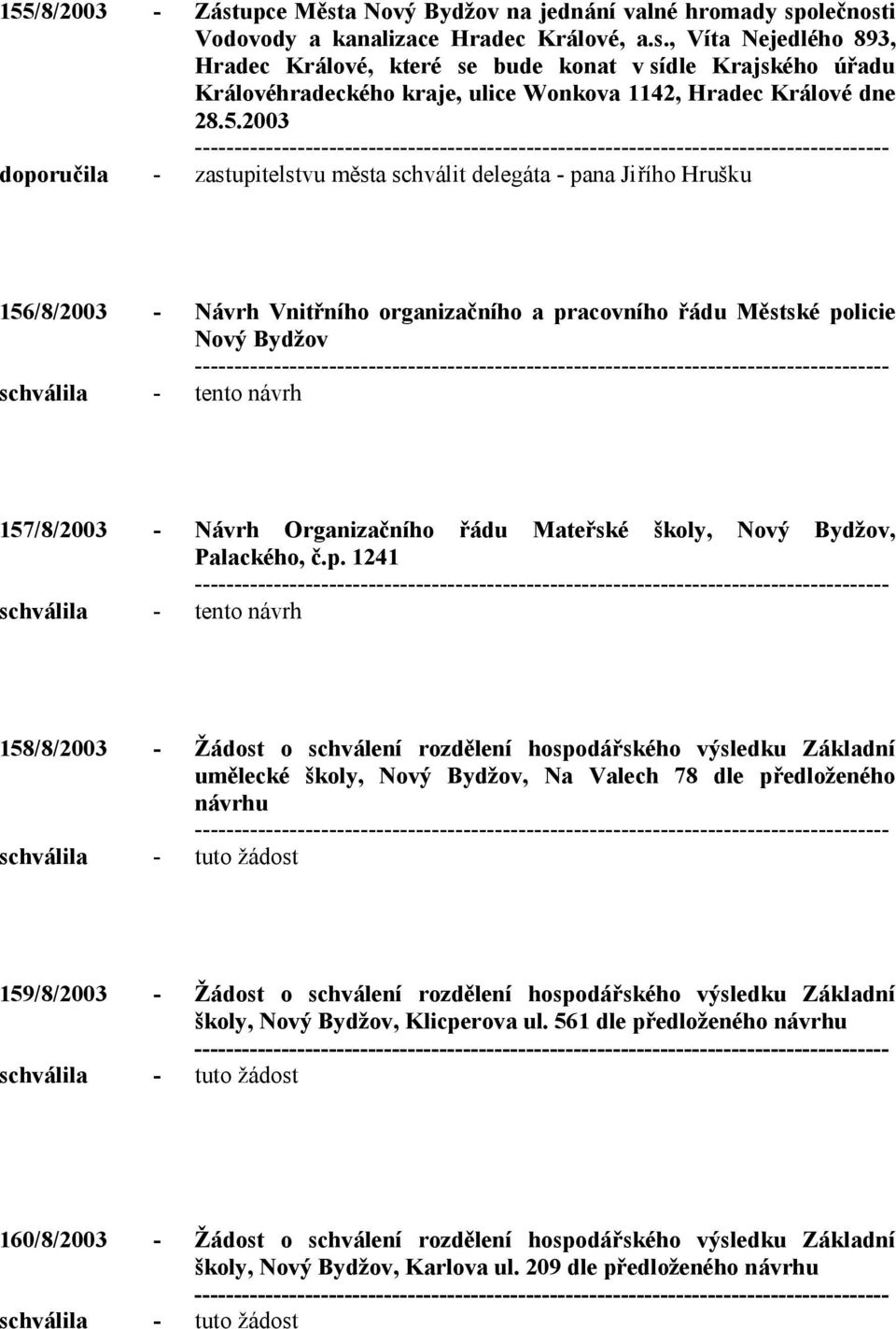 157/8/2003 - Návrh Organizačního řádu Mateřské školy, Nový Bydžov, Palackého, č.p.