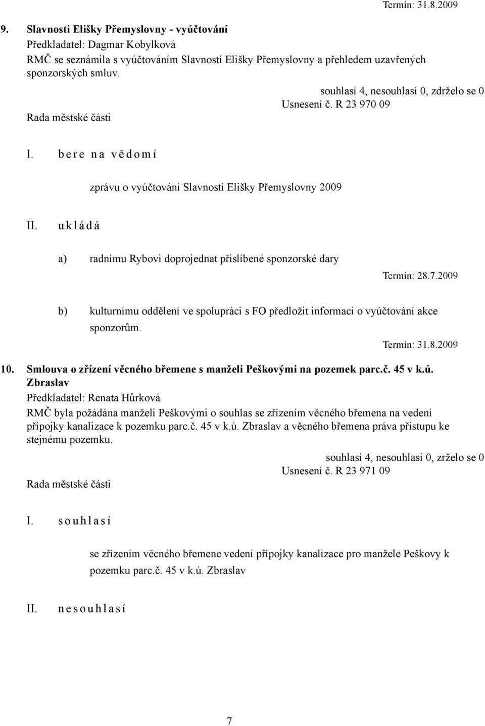 2009 b) kulturnímu oddělení ve spolupráci s FO předložit informaci o vyúč