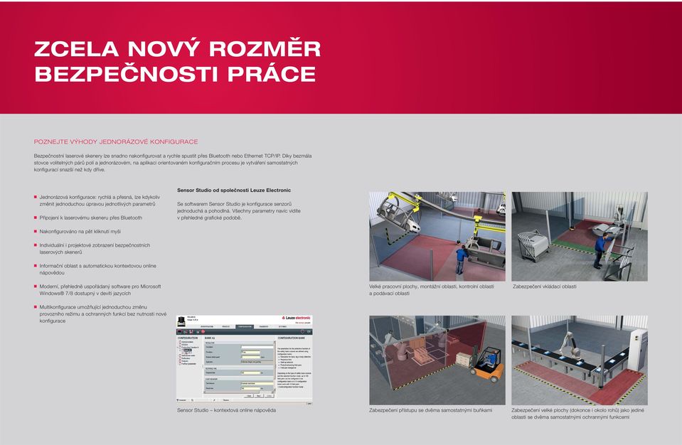 Jednorázová konfigurace: rychlá a přesná, lze kdykoliv změnit jednoduchou úpravou jednotlivých parametrů Připojení k laserovému skeneru přes Bluetooth Sensor Studio od společnosti Leuze Electronic Se