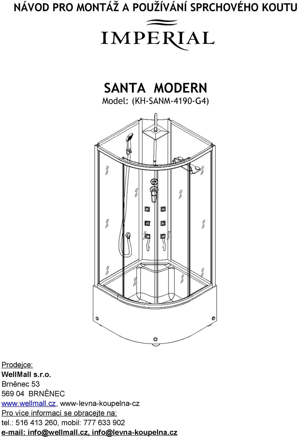 wellmall.cz, www-levna-koupelna-cz Pro více informací se obracejte na: tel.
