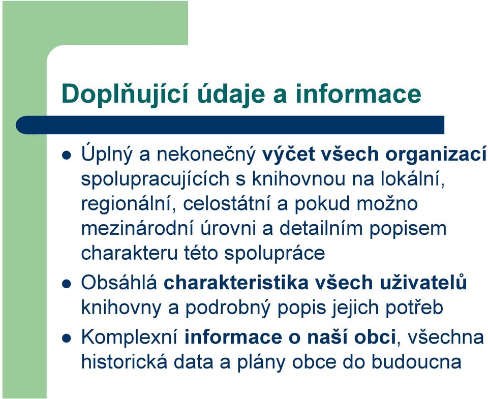 popisem charakteru této spolupráce Obsáhlá charakteristika všech uživatelů knihovny a