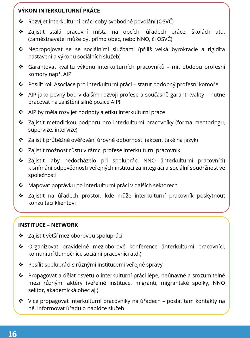 interkulturních pracovníků mít obdobu profesní komory např.