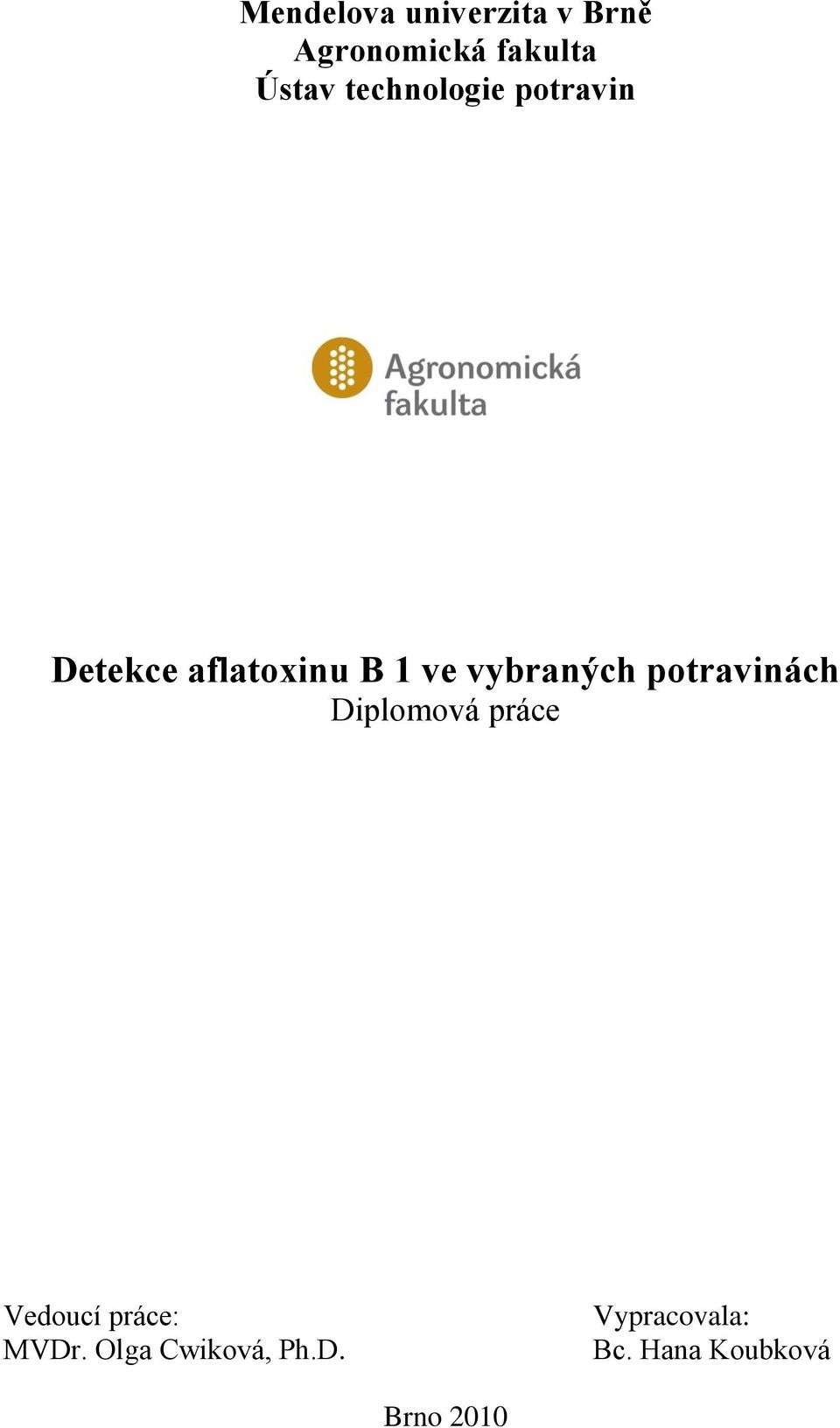vybraných potravinách Diplomová práce Vedoucí práce: