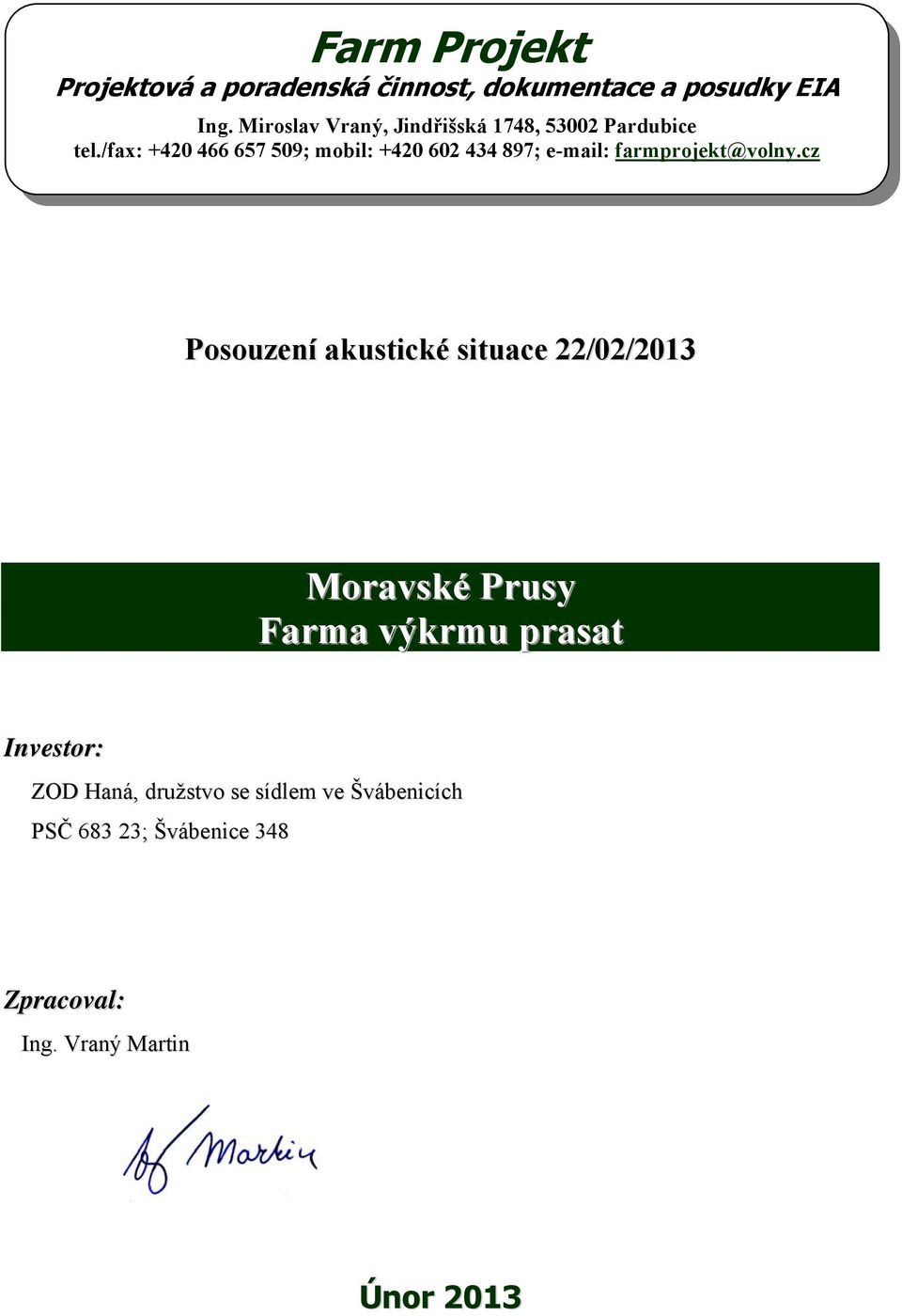/fax: +420 466 657 509; mobil: +420 602 434 897; e-mail: farmprojekt@volny.