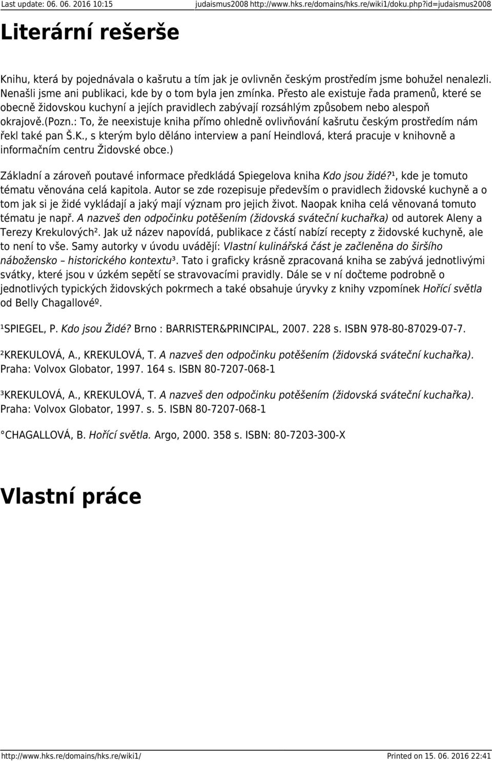 (pozn.: To, že neexistuje kniha přímo ohledně ovlivňování kašrutu českým prostředím nám řekl také pan Š.K.