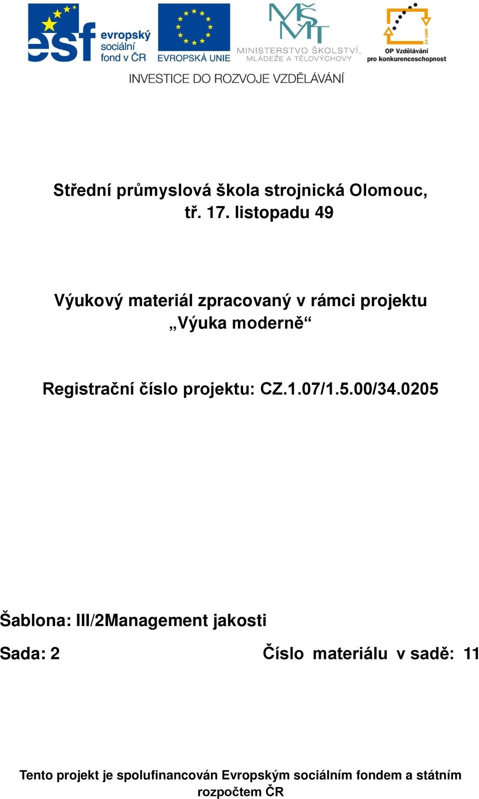 Registrační číslo projektu: CZ.1.07/1.5.00/34.