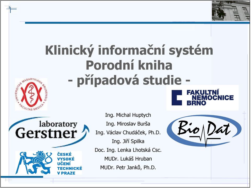Václav Chudáček, Ph.D. Ing. Jiří Spilka Doc. Ing. Lenka Lhotská Csc.