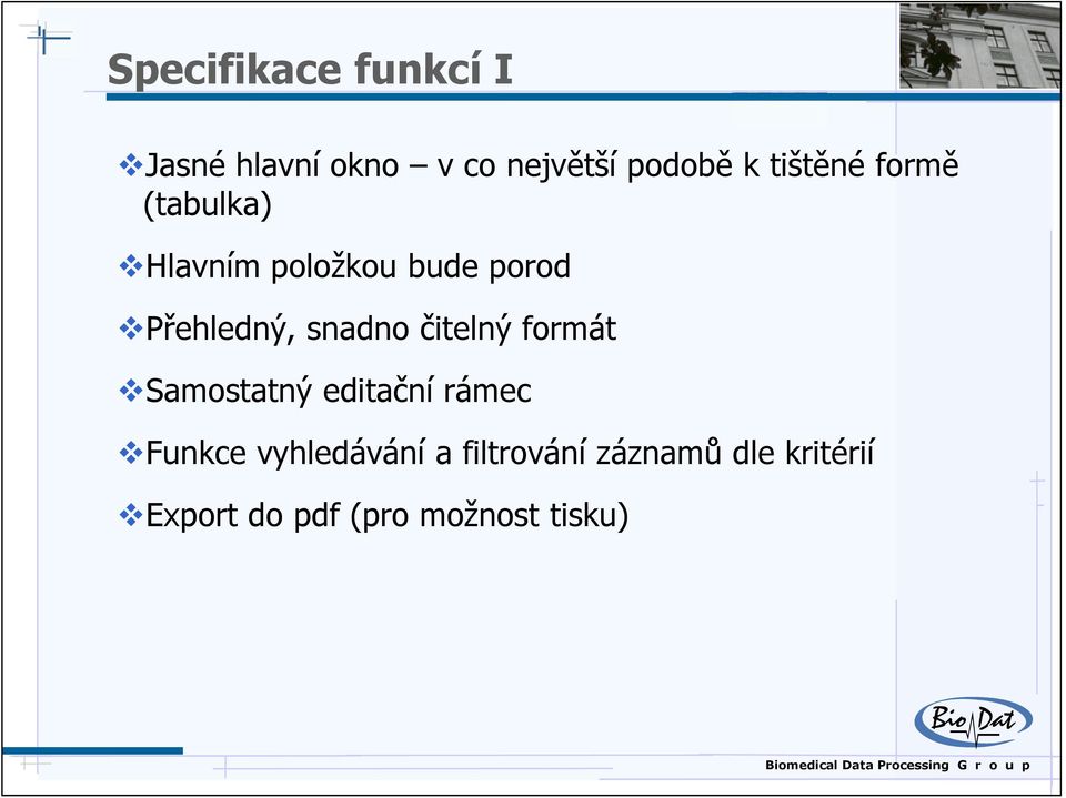 snadno čitelný formát Samostatný editační rámec Funkce