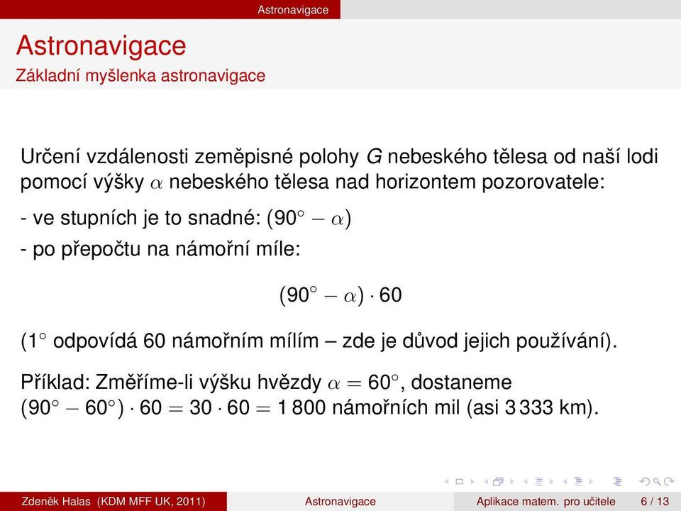 60 (1 odpovídá 60 námořním mílím zde je důvod jejich používání).