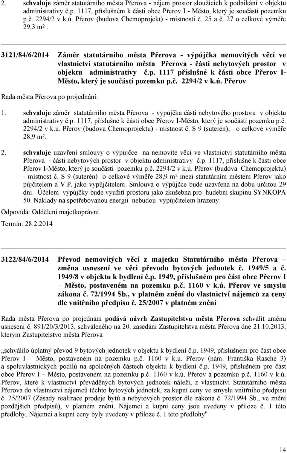 3121/84/6/2014 Záměr statutárního města Přerova - výpůjčka nemovitých věcí ve vlastnictví statutárního města Přerova - části nebytových prostor v objektu administrativy č.p. 1117 příslušné k části obce Přerov I- Město, který je součástí pozemku p.