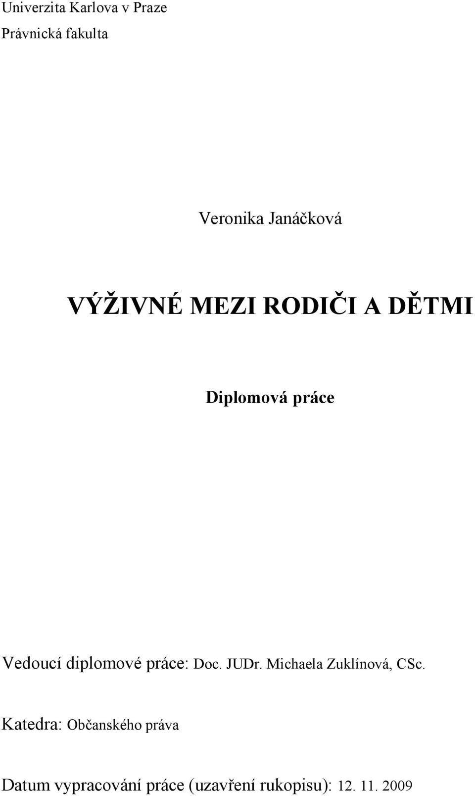 diplomové práce: Doc. JUDr. Michaela Zuklínová, CSc.