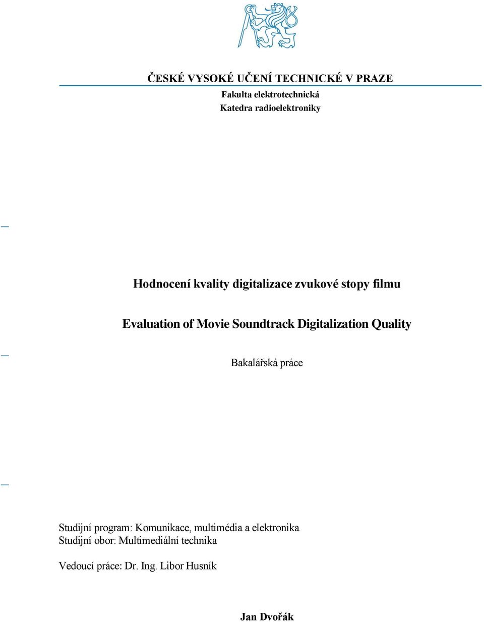 Digitalization Quality Bakalářská práce Studijní program: Komunikace, multimédia a