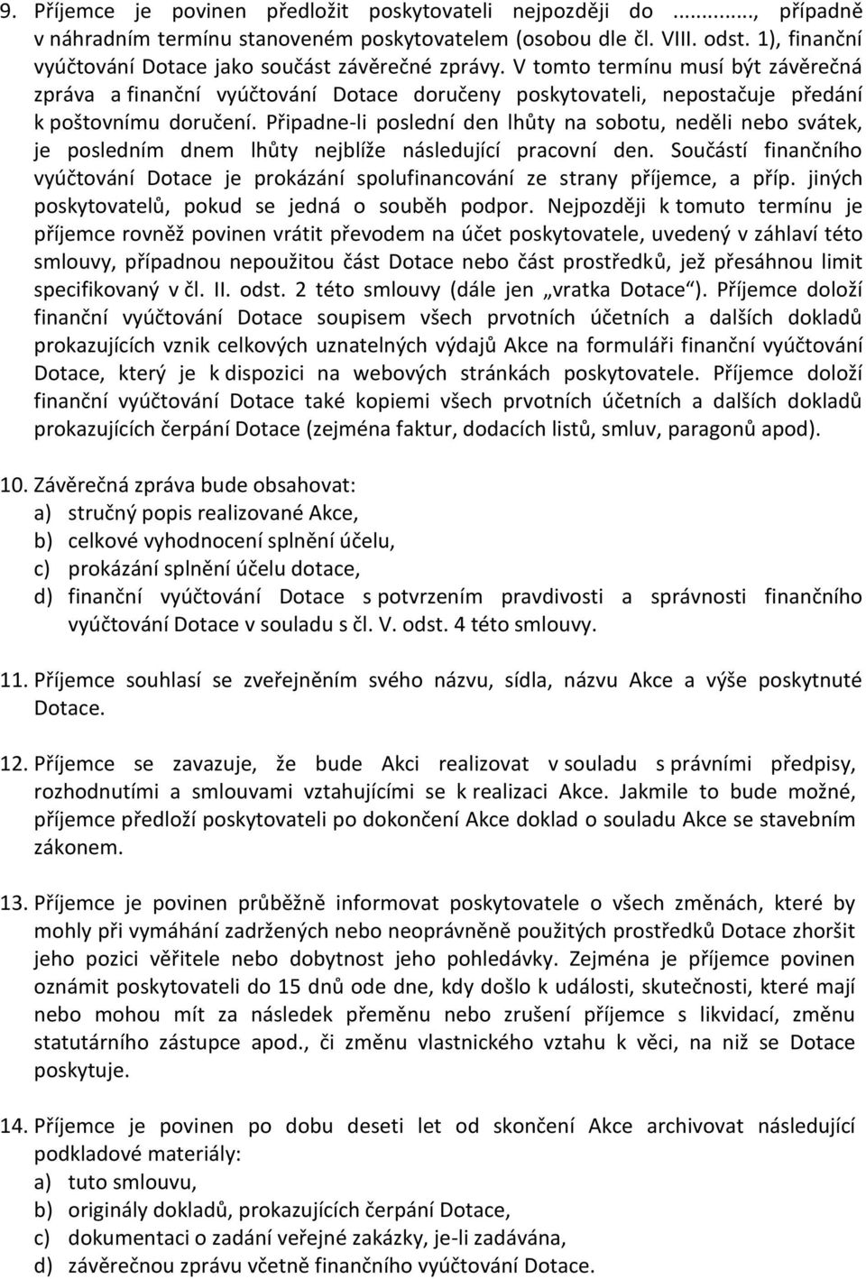 Připadne-li poslední den lhůty na sobotu, neděli nebo svátek, je posledním dnem lhůty nejblíže následující pracovní den.