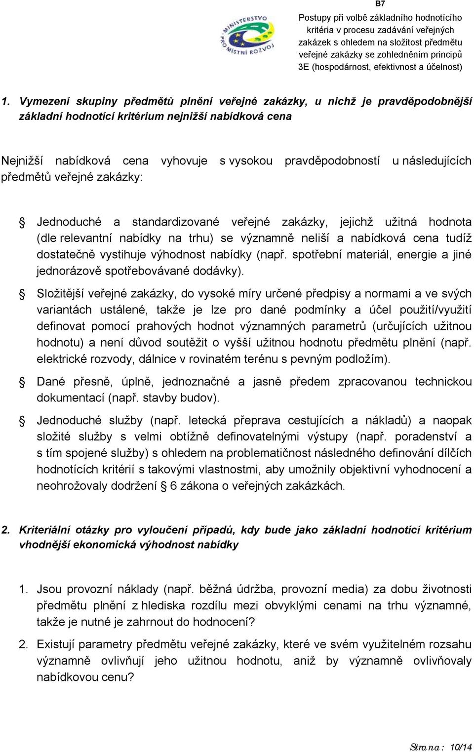 vystihuje výhodnost nabídky (např. spotřební materiál, energie a jiné jednorázově spotřebovávané dodávky).