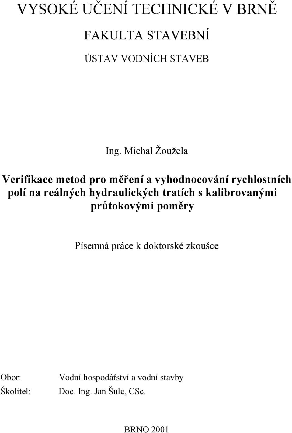 reálných hydraulických tratích s kalibrovanými průtokovými poměry Písemná práce k