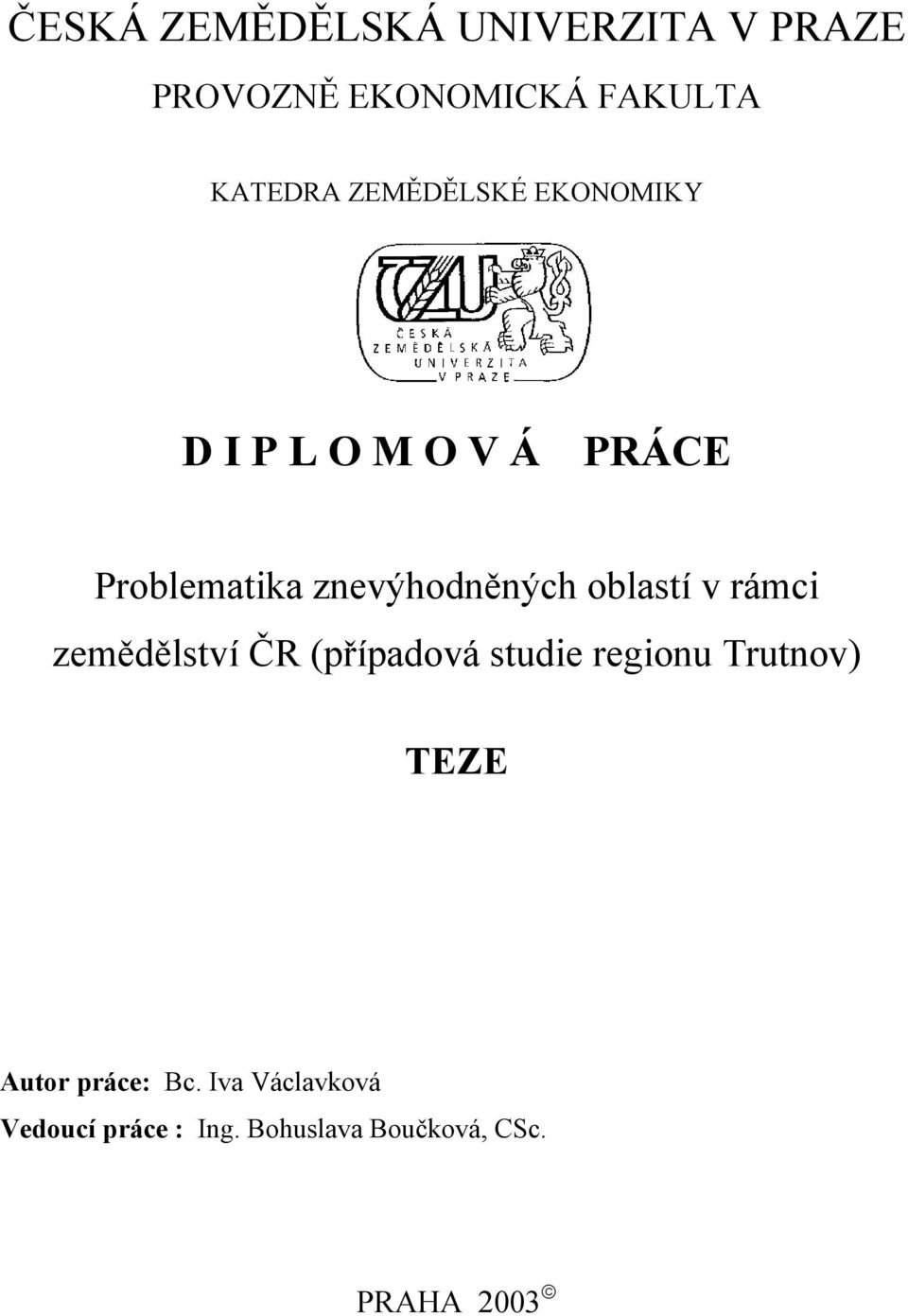 oblastí v rámci zemědělství ČR (případová studie regionu Trutnov) TEZE