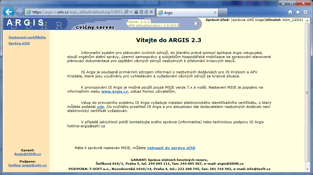 5.1 Úvodní obrazovka Vstup do provozního systému IS Argis vyžaduje instalaci elektronického identifikačního certifikátu, o jehož vystavení můžete požádat odkazem na této stránce.