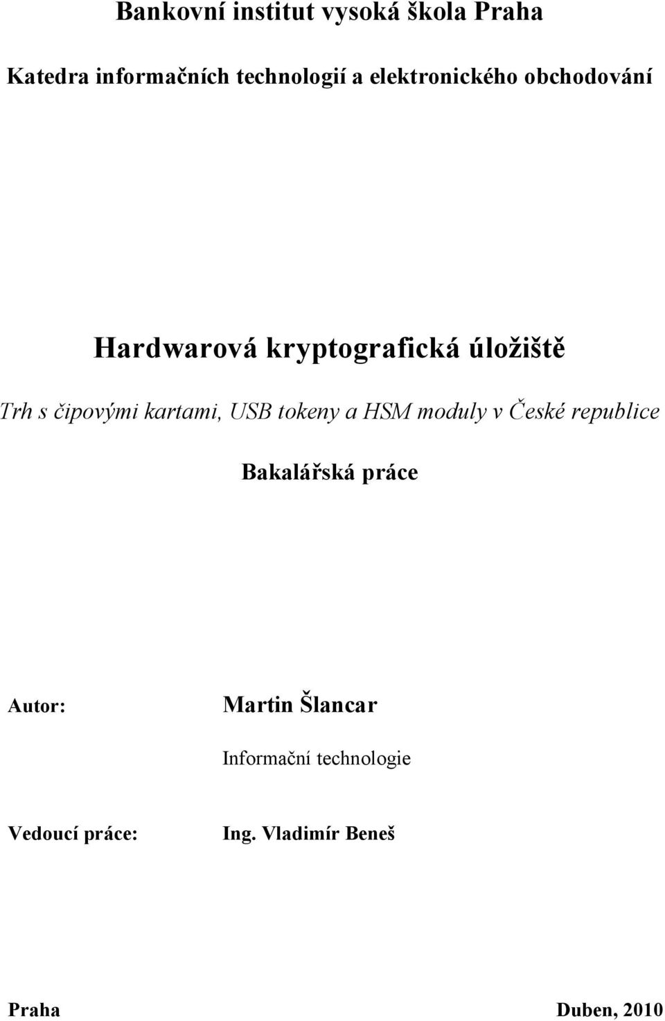 kartami, USB tokeny a HSM moduly v České republice Bakalářská práce Autor: