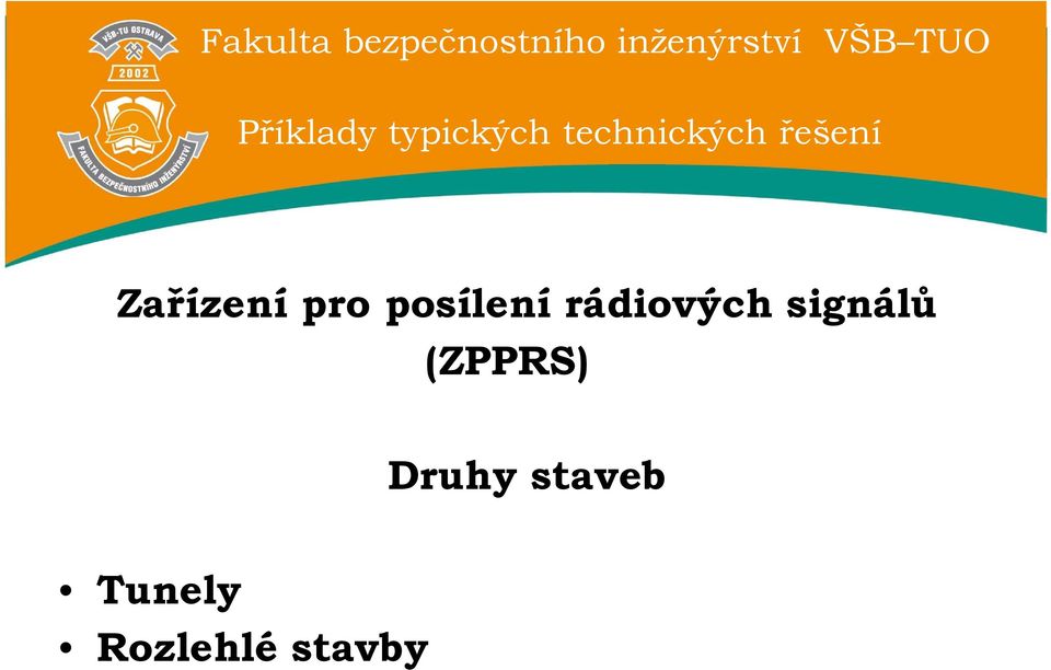 rádiových signálů (ZPPRS) Druhy